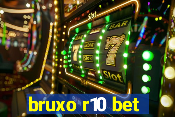 bruxo r10 bet